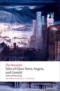 ブロンテ姉妹初期作品集<br>Tales of Glass Town, Angria, and Gondal : Selected Early Writings
