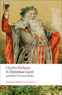 ディケンズ『クリスマス・カロル』（オックスフォード世界古典叢書）<br>A Christmas Carol and Other Christmas Books