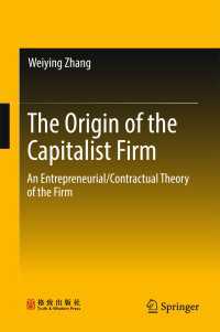 The Origin of the Capitalist Firm〈1st ed. 2018〉 : An Entrepreneurial/Contractual Theory of the Firm