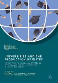 Universities and the Production of Elites〈1st ed. 2018〉 : Discourses, Policies, and Strategies of Excellence and Stratification in Higher Education