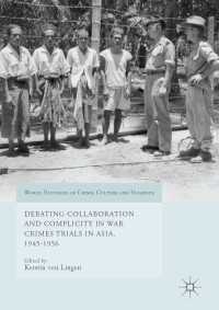 Debating Collaboration and Complicity in War Crimes Trials in Asia, 1945-1956〈1st ed. 2017〉