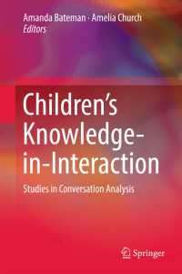 Children’s Knowledge-in-Interaction〈1st ed. 2017〉 : Studies in Conversation Analysis