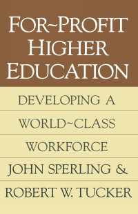 For-profit Higher Education : Developing a World Class Workforce