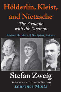 Holderlin, Kleist, and Nietzsche : The Struggle with the Daemon