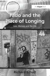 ファドと待望の場所：喪失、記憶と都市<br>Fado and the Place of Longing : Loss, Memory and the City