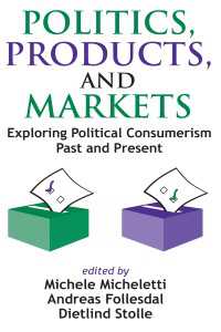 Politics, Products, and Markets : Exploring Political Consumerism Past and Present