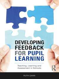 児童の学習のためのフィードバック：学校における教授、学習と評価<br>Developing Feedback for Pupil Learning : Teaching, Learning and Assessment in Schools