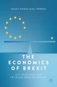 The Economics of Brexit〈1st ed. 2017〉 : A Cost-Benefit Analysis of the UK’s Economic Relationship with the EU