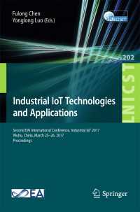 Industrial IoT Technologies and Applications〈1st ed. 2017〉 : Second EAI International Conference, Industrial IoT 2017, Wuhu, China, March 25–26, 2017, Proceedings
