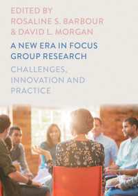 フォーカス・グループ・リサーチの新時代：課題、革新と実践<br>A New Era in Focus Group Research〈1st ed. 2017〉 : Challenges, Innovation and Practice