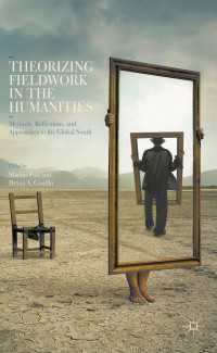 人文学におけるフィールドワークの理論化：グローバル・サウス<br>Theorizing Fieldwork in the Humanities〈1st ed. 2016〉 : Methods, Reflections, and Approaches to the Global South