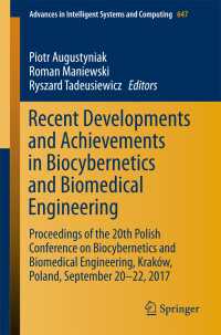 Recent Developments and Achievements in Biocybernetics and Biomedical Engineering〈1st ed. 2018〉 : Proceedings of the 20th Polish Conference on Biocybernetics and Biomedical Engineering, Krak&oacute;w, Poland, September 20-22, 2017