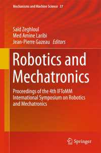 Robotics and Mechatronics〈1st ed. 2016〉 : Proceedings of the 4th IFToMM International Symposium on Robotics and Mechatronics
