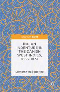 Indian Indenture in the Danish West Indies, 1863-1873〈1st ed. 2016〉