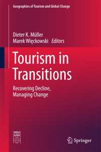 Tourism in Transitions〈1st ed. 2018〉 : Recovering Decline, Managing Change