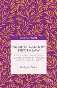 Against Caste in British Law〈1st ed. 2015〉 : A Critical Perspective on the Caste Discrimination Provision in the Equality Act 2010