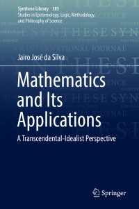 Mathematics and Its Applications〈1st ed. 2017〉 : A Transcendental-Idealist Perspective