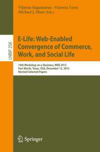 E-Life: Web-Enabled Convergence of Commerce, Work, and Social Life〈1st ed. 2016〉 : 15th Workshop on e-Business, WEB 2015, Fort Worth, Texas, USA, December 12, 2015, Revised Selected Papers