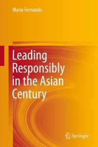 アジアの世紀における責任感あるリーダーシップ<br>Leading Responsibly in the Asian Century〈1st ed. 2016〉