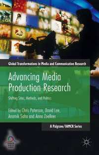 Advancing Media Production Research〈1st ed. 2016〉 : Shifting Sites, Methods, and Politics