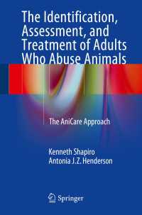 動物虐待者：アセスメントと治療<br>The Identification, Assessment, and Treatment of Adults Who Abuse Animals〈1st ed. 2016〉 : The AniCare Approach