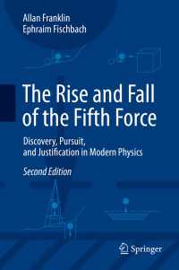 第５の力の物理学：発見、探究、正当化の歴史（第２版）<br>The Rise and Fall of the Fifth Force〈2nd ed. 2016〉 : Discovery, Pursuit, and Justification in Modern Physics（2）