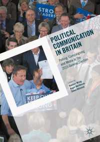 2015年総選挙から見た英国の政治コミュニケーション<br>Political Communication in Britain〈1st ed. 2017〉 : Polling, Campaigning and Media in the 2015 General Election