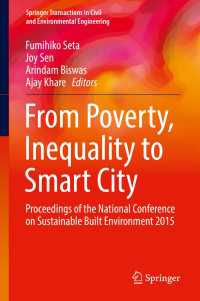 From Poverty, Inequality to Smart City〈1st ed. 2017〉 : Proceedings of the National Conference on Sustainable Built Environment 2015