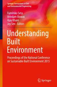 Understanding Built Environment〈1st ed. 2017〉 : Proceedings of the National Conference on Sustainable Built Environment 2015