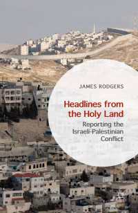 Headlines from the Holy Land〈1st ed. 2015〉 : Reporting the Israeli-Palestinian Conflict