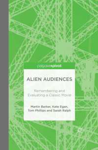 Alien Audiences〈1st ed. 2015〉 : Remembering and Evaluating a Classic Movie