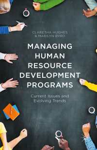 人材育成プログラムの管理<br>Managing Human Resource Development Programs〈1st ed. 2015〉 : Current Issues and Evolving Trends