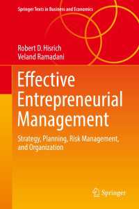 効果的起業管理<br>Effective Entrepreneurial Management〈1st ed. 2017〉 : Strategy, Planning, Risk Management, and Organization