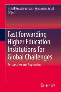 Fast forwarding Higher Education Institutions for Global Challenges〈1st ed. 2016〉 : Perspectives and Approaches