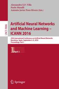 Artificial Neural Networks and Machine Learning – ICANN 2016〈1st ed. 2016〉 : 25th International Conference on Artificial Neural Networks, Barcelona, Spain, September 6-9, 2016, Proceedings, Part I