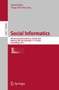 Social Informatics〈1st ed. 2016〉 : 8th International Conference, SocInfo 2016, Bellevue, WA, USA, November 11-14, 2016, Proceedings, Part I