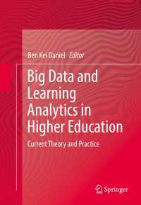 高等教育におけるビッグデータと学習アナリティクス：最新の理論と実践<br>Big Data and Learning Analytics in Higher Education〈1st ed. 2017〉 : Current Theory and Practice