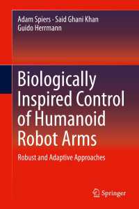 Biologically Inspired Control of Humanoid Robot Arms〈1st ed. 2016〉 : Robust and Adaptive Approaches