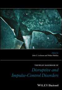 ワイリー・ブラックウェル版　秩序破壊的・衝動制御障害ハンドブック<br>The Wiley Handbook of Disruptive and Impulse-Control Disorders