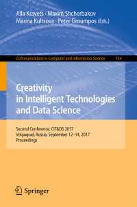 Creativity in Intelligent Technologies and Data Science〈1st ed. 2017〉 : Second Conference, CIT&DS 2017, Volgograd, Russia, September 12-14, 2017, Proceedings
