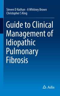 Guide to Clinical Management of Idiopathic Pulmonary Fibrosis〈1st ed. 2016〉