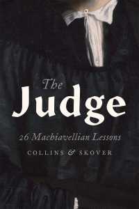 裁判官がマキアヴェッリから学ぶ２６の教訓<br>The Judge : 26 Machiavellian Lessons