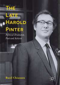 故ハロルド・ピンター：政治的劇作家・詩人・活動家<br>The Late Harold Pinter〈1st ed. 2017〉 : Political Dramatist, Poet and Activist