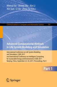 Advanced Computational Methods in Life System Modeling and Simulation〈1st ed. 2017〉 : International Conference on Life System Modeling and Simulation, LSMS 2017 and International Conference on Intelligent Computing for Sustainable Energy and Environment, ICSEE 2017, Nanjing, China, September 22-24, 2017, Proceedings, Part I