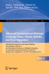 Advanced Computational Methods in Energy, Power, Electric Vehicles, and Their Integration〈1st ed. 2017〉 : International Conference on Life System Modeling and Simulation, LSMS 2017 and International Conference on Intelligent Computing for Sustainable Energy and Environment, ICSEE 2017, Nanjing, China, September 22-24, 2017, Proceedings, Part III
