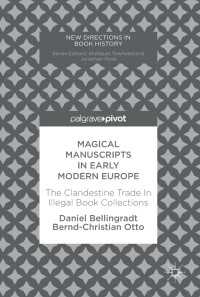 Magical Manuscripts in Early Modern Europe〈1st ed. 2017〉 : The Clandestine Trade In Illegal Book Collections