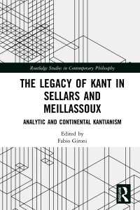 セラーズとメイヤスーにおけるカントの遺産：対話する分析哲学・大陸哲学論文集<br>The Legacy of Kant in Sellars and Meillassoux : Analytic and Continental Kantianism