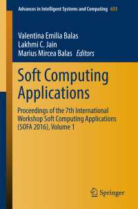 Soft Computing Applications〈1st ed. 2018〉 : Proceedings of the 7th International Workshop Soft Computing Applications (SOFA 2016) , Volume 1