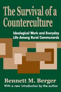 ６０年代コミューン：イデオロギーと日常生活（新序文附）<br>The Survival of a Counterculture : Ideological Work and Everyday Life among Rural Communards