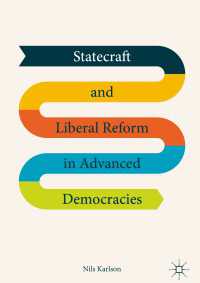 先進民主国家における国政術と福祉改革<br>Statecraft and Liberal Reform in Advanced Democracies〈1st ed. 2018〉
